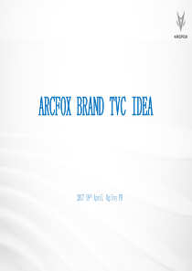 ARCFOX brand TVC idea creative proposal-with视频参考