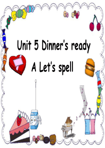 PEP四年级上Unit5-Dinners-ready-A-Lets-spell--