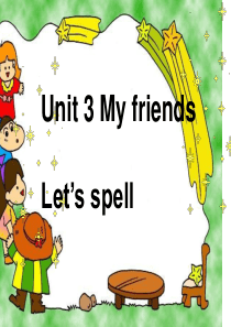 PEP小学英语四年级上册Unit3--My-friend---Part-A-Lets-spell