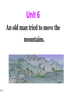 unit-6-An-old-man-tried-to-move-the-mountains-复习课件