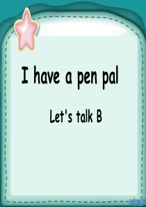 新PEP六上Unit4-I-have-a-pen-pal-Lets-talk-B