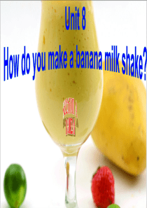 Unit8Howdo-you-make-a-banana-milk-shake-全单元课件