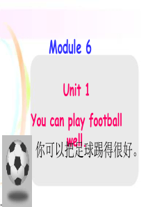 外研版五年级上册英语-Module6-Unit1-You-can-play-football-wel