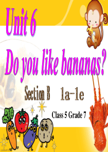 七年级上册-unit-6-Do-you-like-bananas-Section-B-1a-1e