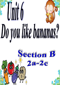 七年级英语上册unit6doyoulikebananassectionb(2a-2c)课件(新版)人