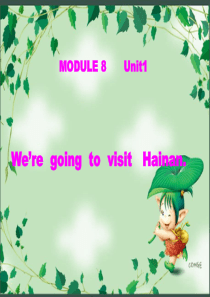 module8-Unit1-We-are-going-to-visit-Hainan