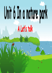 新版五年级上册英语Unit6-In-a-nature-park-A-Lets-talk