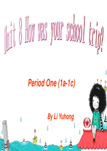 英语：Unit 8 How was your school trip Period 1课件(人教新目