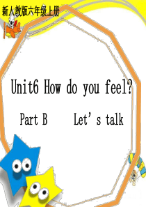 新版PEP小学英语六年级上册Unit-6-How-do-you-feel--B-Lets-talk