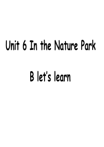 新版五年级上册英语Unit6In-a-nature-park-B-Lets-learn