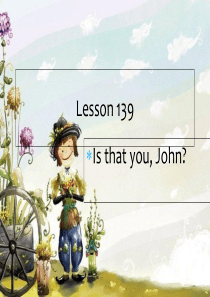 2019教育新概念1Lesson-139-140(共25张PPT)精品英语