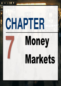 CH07MoneyMarkets(金融市场学,上海大学,悉尼大学)