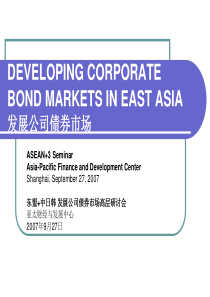 DEVELOPING CORPORATE BOND MARKETS IN EAST ASIA