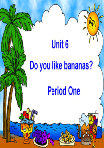 《Unit-6-Do-you-like-bananas》课件