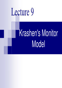 Lecture 9 Krashen’s Monitor Model