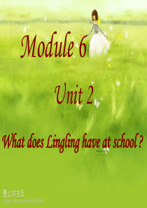 0Module_6_Unit_2what_does_lingling_have_at_school