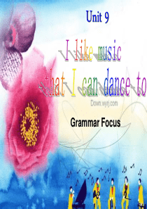 unit6 i like music that i can dance to. Grammar Fo