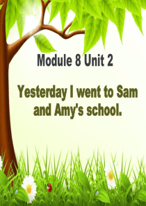 《Yesterday-I-went-to-Sam-and-Amys-school》PPT课件2