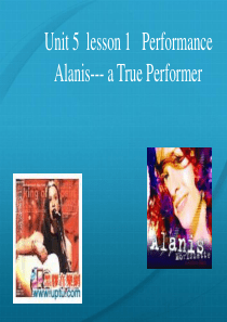 高中英语 Unit5 lesson17 Alanis――a true performer课件2