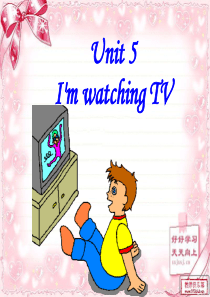 unit5-Im-watching-TV.