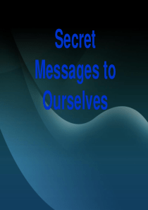 Secret Messages to Ourselves