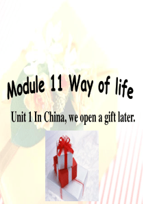 八年级上册Module11unit1 In China, we open a gift later