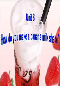 2013人教新目标英语八年级上期Unit_8_How_do_you_make_a_banana_mi