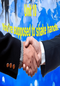 人教新目标九年级全册 Unit 10 You’re supposed to shake hands 