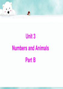 Unit 3 Numbers and Animals Part B 课件 .ppt