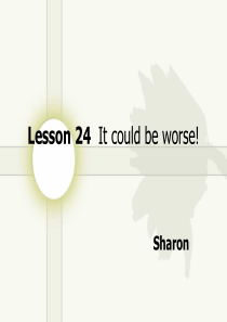 新概念第二册Lesson 24  It could be worse