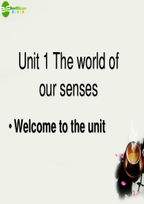 高中英语 Unit 1《The world of our senses》welcome to the