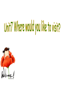 新目标英语《Unit 7 where would you like to visit》课件1(九年级