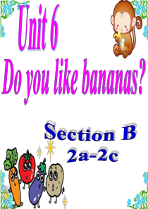 unit6 Do you like bananas SectionB2a-2c