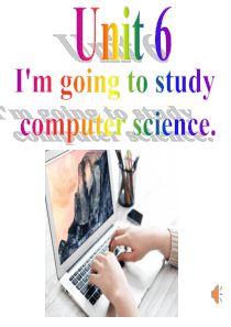 unit-6--Im-going-to-study-computer-science.课件