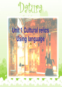 人教版英语必修二Unit1 Cultural relics Using Language课件 (共2