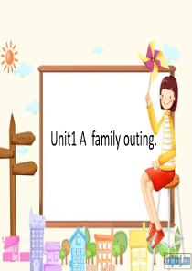 2015湘少版六年级英语下册unit1-a-family-outing