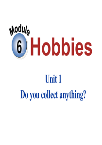 八年级英语下册：Module-6-Unit-1-Do-you-collect-anything