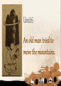 unit6A讲课an old man tried to move mountains