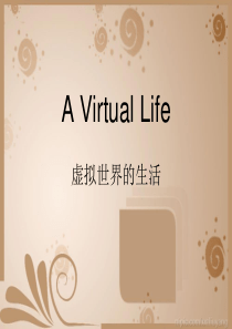 A+Virtual+Life+虚拟世界的生活ppt