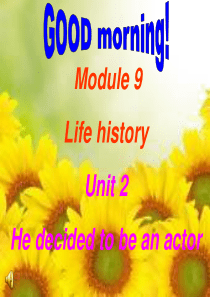 参赛课件Module9Life history Unit2