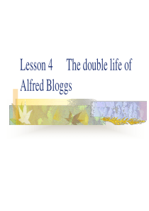 北京大学研究生英语课件：Lesson 4  The double life of  Alfred B