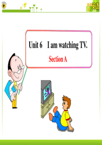 2013新目标英语七年级下Unit6_I_am_watching_TV_SectionA