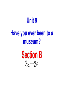 Unit9_Have__you__ever__been__to_a museum_SectionB课