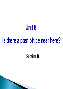 Unit8-Is-there-a-post-office-near-here-SectionB课件