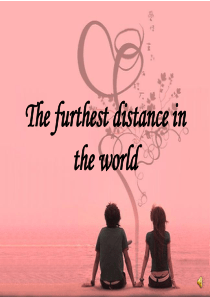 诗歌课件The-furthest-distance-in-the-world