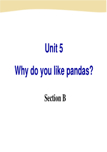 七年级英语下册Unit5WhydoyoulikepandasSectionB课件