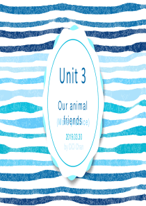 广州深圳沪教牛津版七年级下册7BUnit3Our-animal-friends-A-friendly