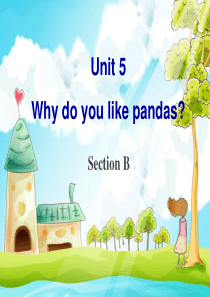 Unit5 why do you like pandas sectionB精品课件