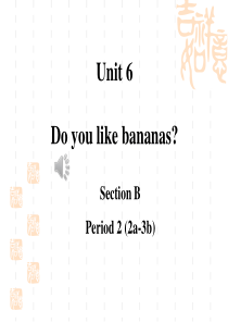 鲁教版unit6-Do-you-like-bananas？sectionB课件