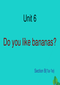 七年级英语上册 Unit 6 Do you like bananas Section B(1a-1e